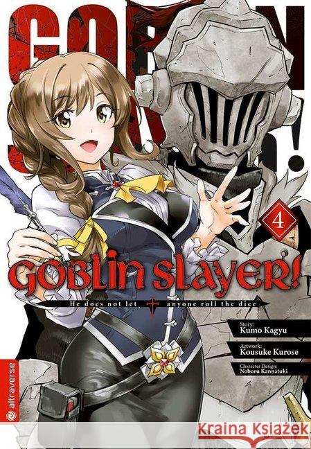 Goblin Slayer!. Bd.4 Kagyu, Kumo; Kurose, Kousuke; Kannatuki, Noboru 9783963580529