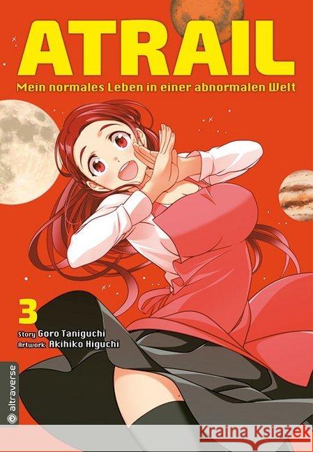 Atrail - Mein normales Leben in einer abnormalen Welt. Bd.3 Taniguchi, Goro; Higuchi, Akihiko 9783963580888