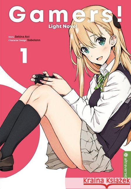 Gamers! Light Novel. Bd.1 Aoi, Sekina; Sabotenn 9783963580963 Altraverse