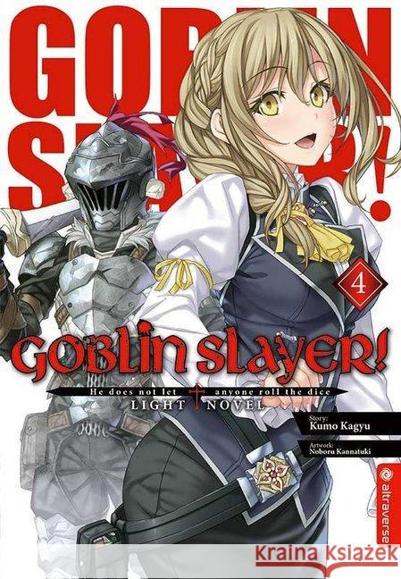 Goblin Slayer! Light Novel. Bd.4 Kagyu, Kumo; Kannatuki, Noboru 9783963583124 Altraverse