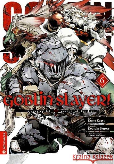 Goblin Slayer!. Bd.6 Kagyu, Kumo; Kurose, Kousuke; Kannatuki, Noboru 9783963583247 Altraverse