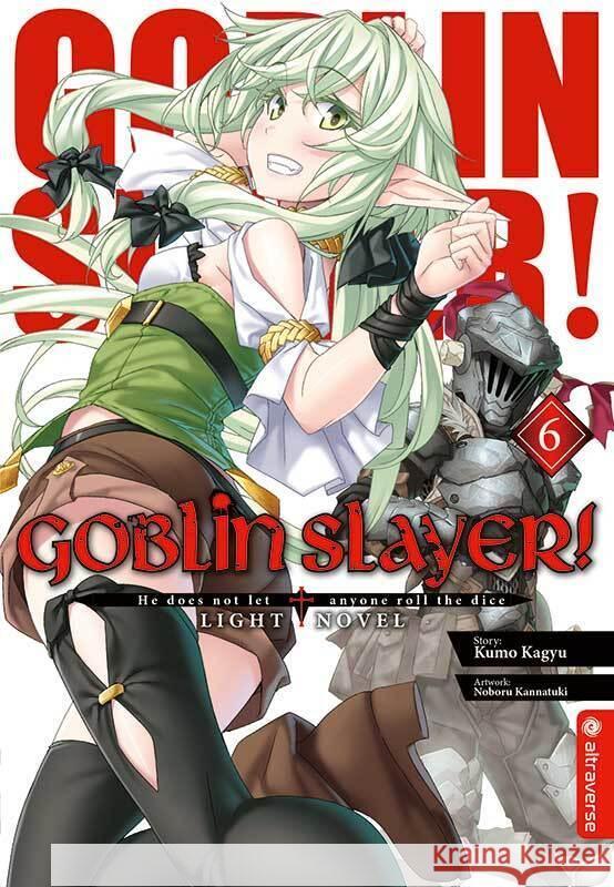 Goblin Slayer! Light Novel. Bd.6 Kagyu, Kumo; Kannatuki, Noboru 9783963585401 Altraverse