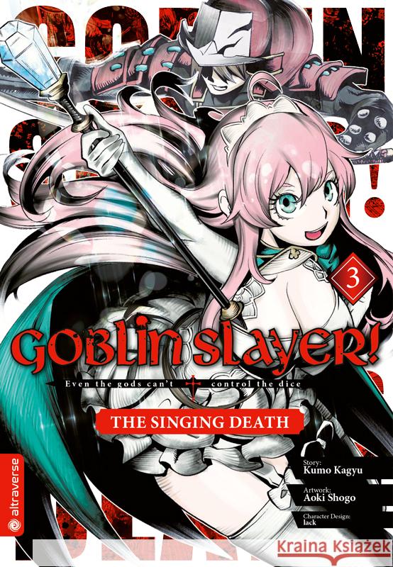 Goblin Slayer! The Singing Death 03 Kagyu, Kumo, Aoki, Shogo, lack 9783963589997 Altraverse