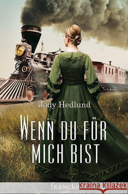 Wenn du für mich bist Hedlund, Jody 9783963620058 Francke-Buchhandlung