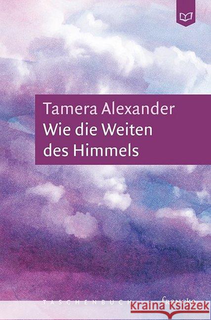 Wie die Weiten des Himmels Alexander, Tamera 9783963620102 Francke-Buchhandlung