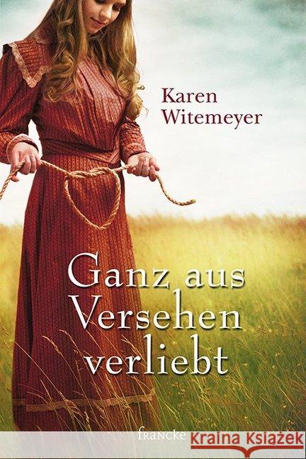 Ganz aus Versehen verliebt Witemeyer, Karen 9783963620751 Francke-Buchhandlung