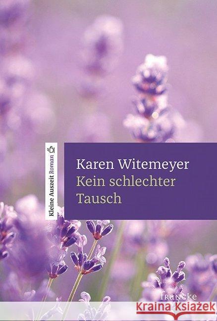 Kein schlechter Tausch : Kleine Auszeit Roman Witemeyer, Karen 9783963621291 Francke-Buchhandlung