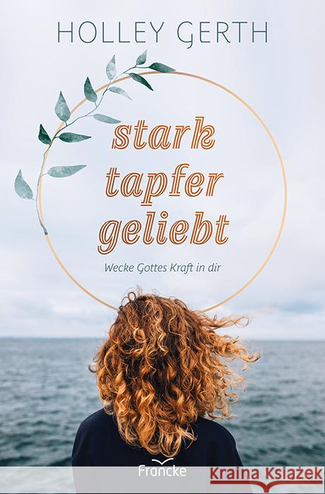 stark. tapfer. geliebt. Gerth, Holley 9783963622304