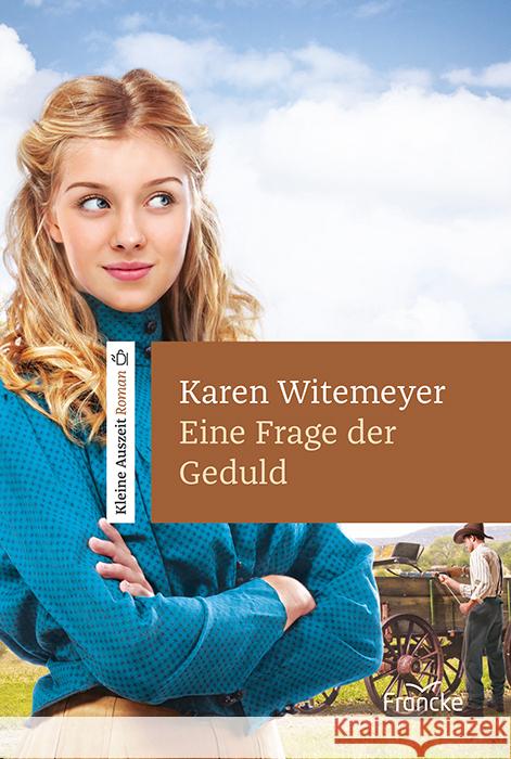 Eine Frage der Geduld Witemeyer, Karen 9783963622885 Francke-Buch