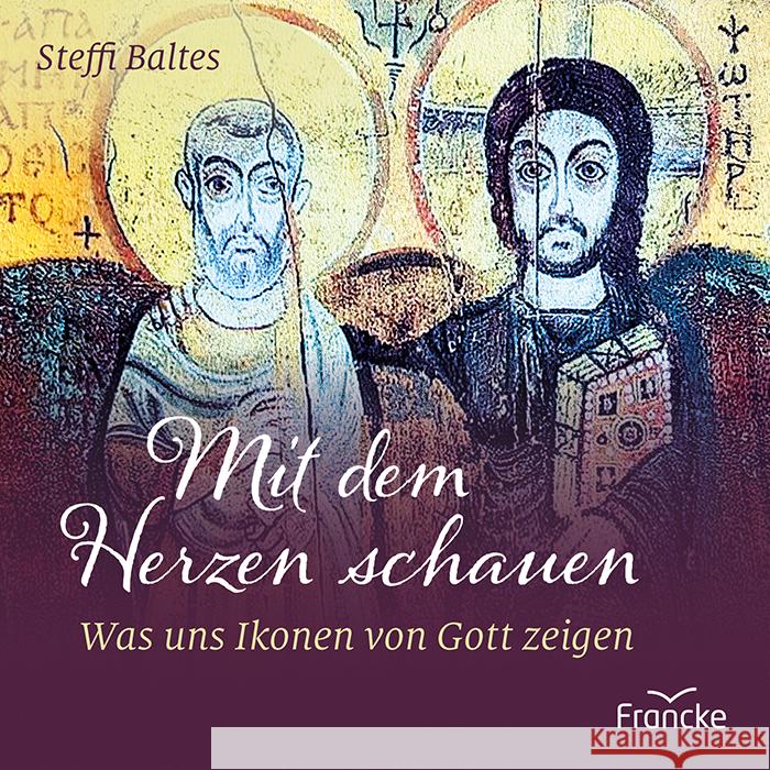 Mit dem Herzen schauen Baltes, Steffi 9783963622922 Francke-Buch