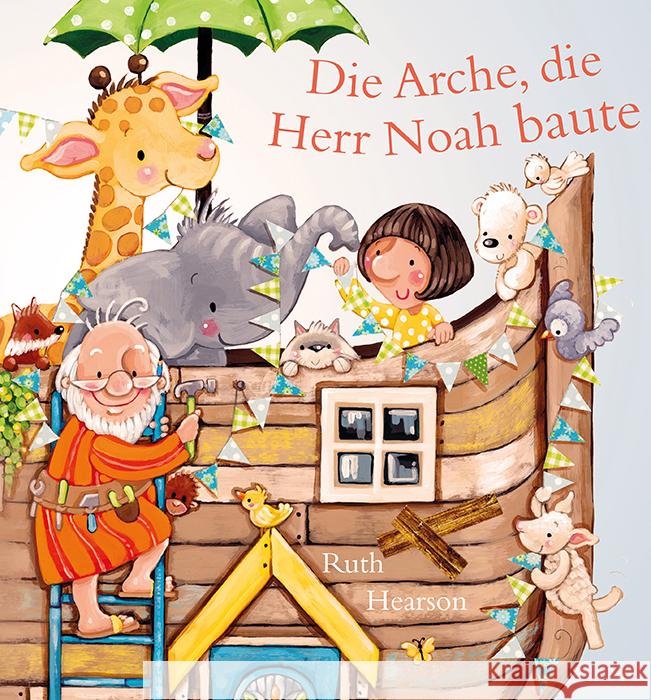 Die Arche, die Herr Noah baute Hearson, Ruth 9783963623073