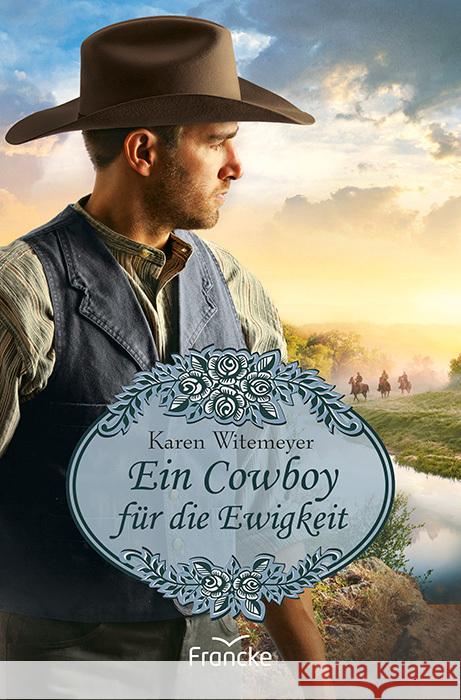 Ein Cowboy für die Ewigkeit Witemeyer, Karen 9783963623165 Francke-Buch