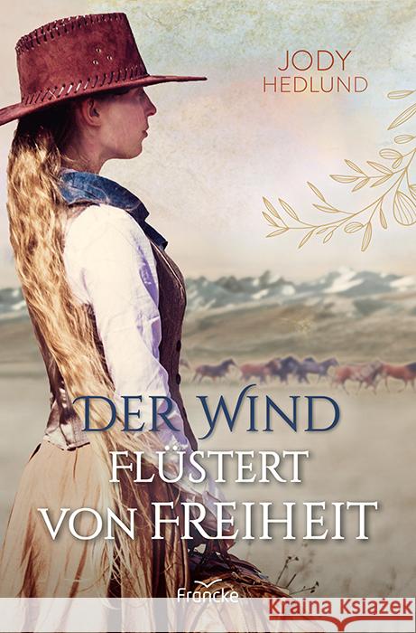 Der Wind flüstert von Freiheit Hedlund, Jody 9783963623806 Francke-Buch