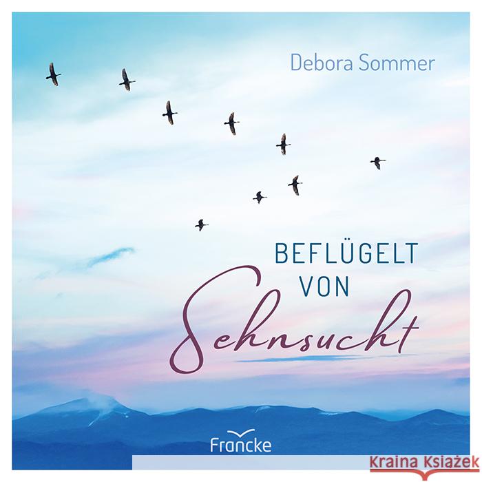 Beflügelt von Sehnsucht Sommer, Debora 9783963624780