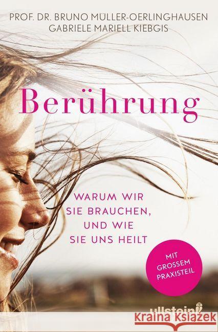 Berührung : Warum wir sie brauchen, und wie sie uns heilt. Mit großem Praxisteil Müller-Oerlinghausen, Bruno; Kiebgis, Gabriele Mariell 9783963660061 Ullstein Leben