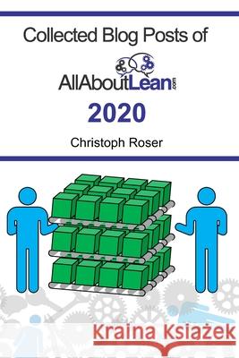 Collected Blog Posts of AllAboutLean.com 2020 Christoph Roser 9783963820304 Allaboutlean.com