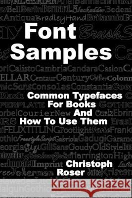 Font Samples: Common Typefaces for Books and How to Use Them Christoph Roser 9783963820373