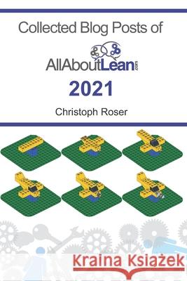 Collected Blog Posts of AllAboutLean.com 2021 Christoph Roser, John Shook 9783963820434 Allaboutlean.com