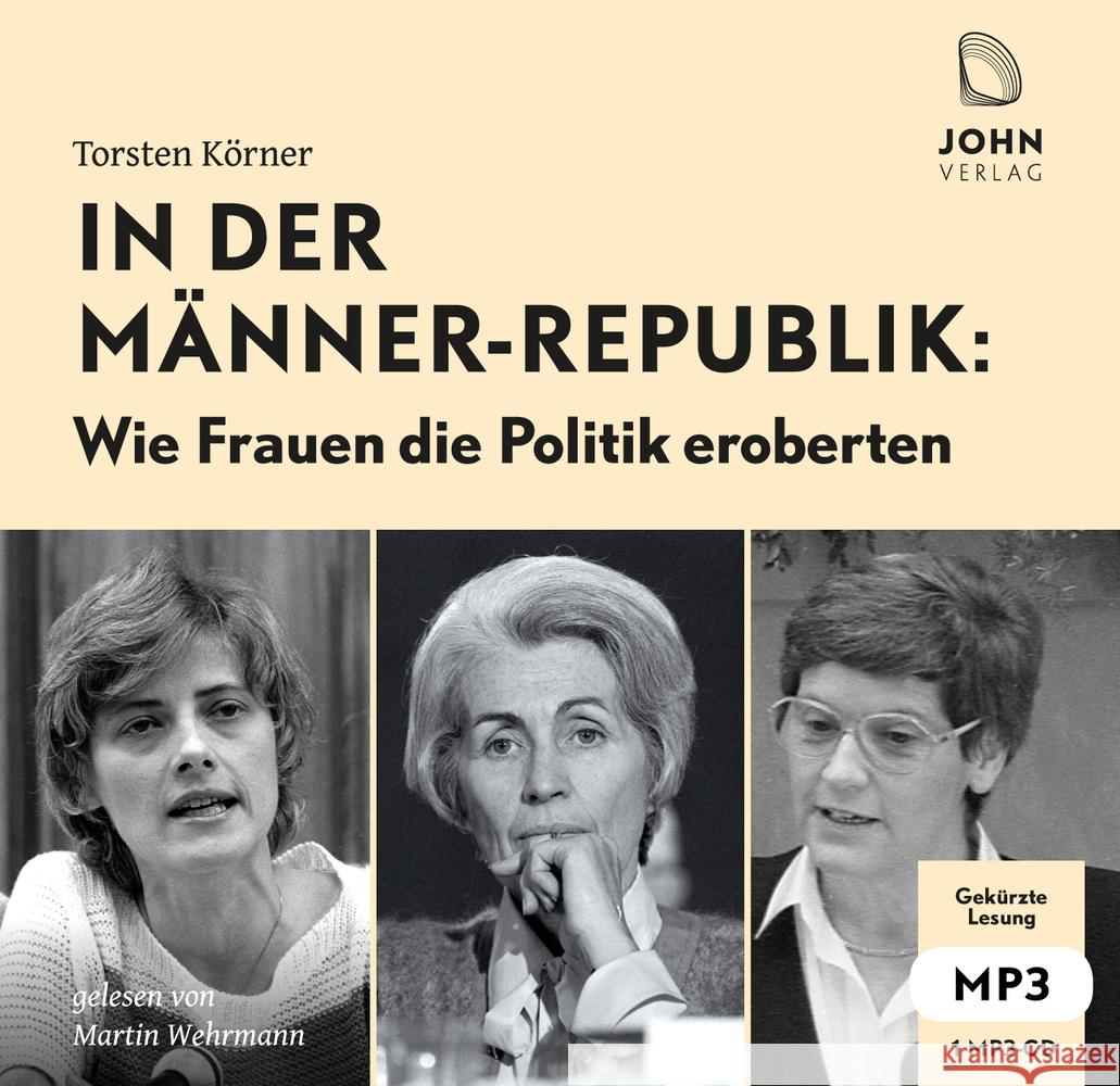 In der Männerrepublik: Wie Frauen die Politik eroberten, Audio-CD, MP3 : Gekürzte Lesung Körner, Torsten 9783963840289