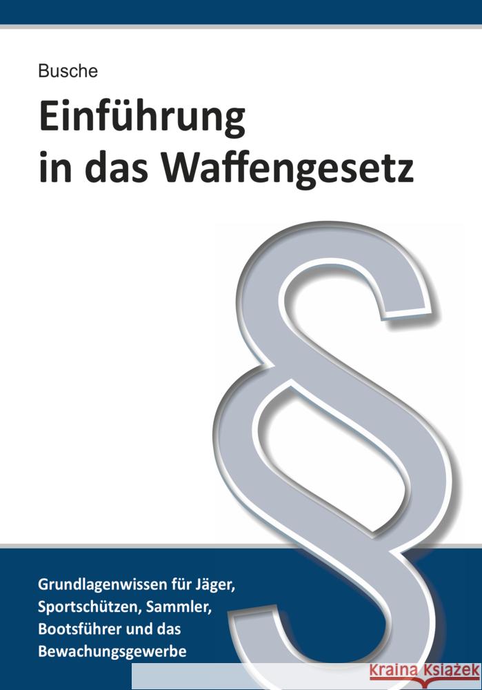 Einführung in das Waffengesetz Busche, André 9783963940408