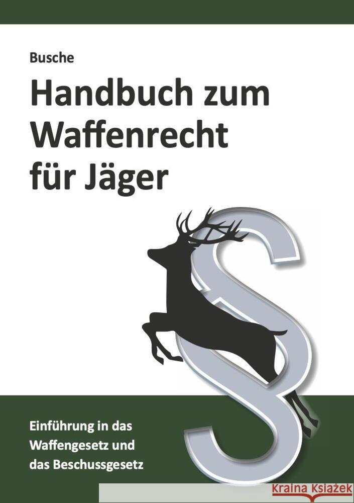 Handbuch zum Waffenrecht für Jäger Busche, André 9783963940507 Juristischer Fachverlag André Busche