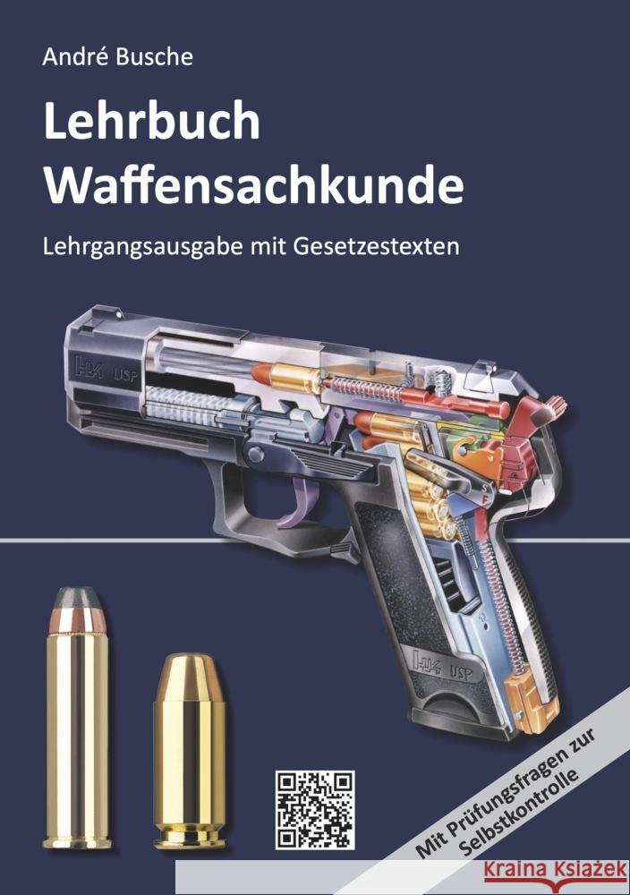 Lehrbuch Waffensachkunde - Lehrgangsausgabe mit Gesetzestexten Busche, André 9783963941801