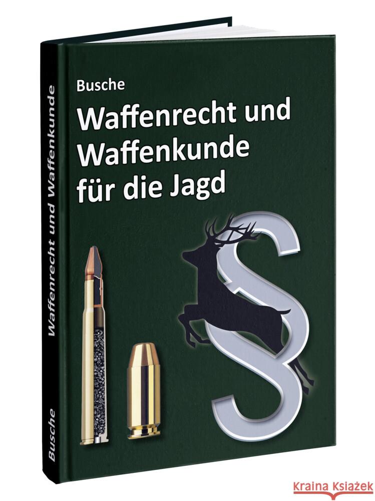 Waffenrecht und Waffenkunde für die Jagd Busche, André 9783963944031 Juristischer Fachverlag André Busche