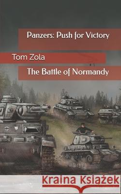 Panzers: Push for Victory: The Battle of Normandy Tom Zola 9783964031228 Ek-2 Publishing