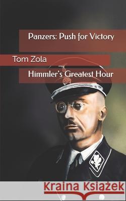 Panzers: Push for Victory: Himmler's Greatest Hour Tom Zola 9783964031594 Ek-2 Publishing