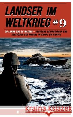Landser im Weltkrieg 9: Zu Lande und zu Wasser: Deutsche Gebirgsj?ger und Zerst?rer der Marine im Kampf um Narvik Ek-2 Milit?r                             H. M?llmann 9783964033185 Ek 2 Militar