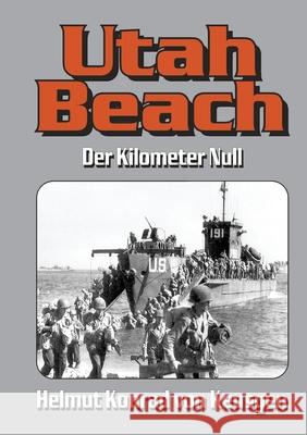 Utah Beach: Der Kilometer Null Ek-2 Milit?r                             Helmut Konrad Vo 9783964033277 Ek-2 Publishing