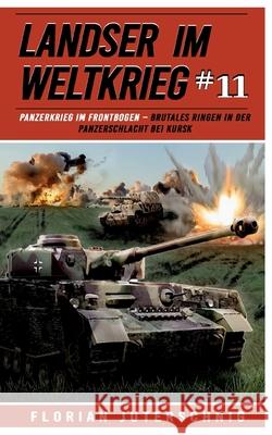 Landser im Weltkrieg 11: Panzerkrieg im Frontbogen: Brutales Ringen in der Panzerschlacht bei Kursk Ek-2 Milit?r                             Florian Juterschnig 9783964033284 Ek 2 Militar