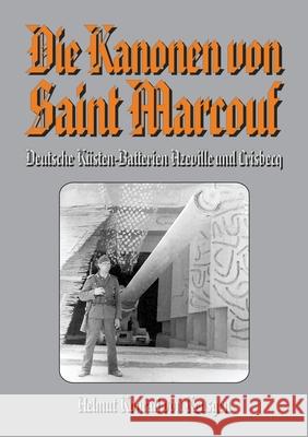 Die Kanonen von Saint Marcouf: Deutsche K?sten-Batterien Azeville und Crisbecq Ek-2 Milit?r                             Helmut Konrad Vo 9783964033420 Ek-2 Publishing