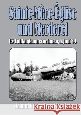 Sainte-M?re-?glise und Merderet: US-Luftlandeunternehmen, 6. Juni '44 Ek-2 Milit?r                             Helmut Konrad Vo 9783964033499 Ek-2 Publishing