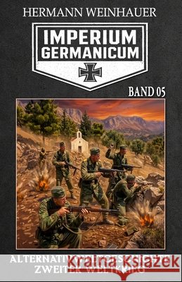 Imperium Germanicum - Alternativweltgeschichte Zweiter Weltkrieg Band 5: Die zweite Front Ek-2 Milit?r Hermann Weinhauer 9783964033871 Ek-2 Publishing