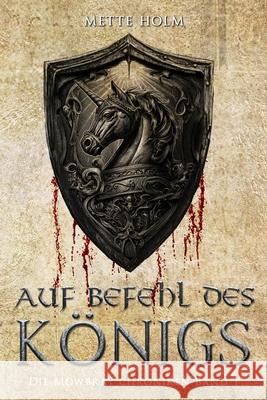 Die Mowbray-Chroniken - Band 1: Auf Befehl des K?nigs Ek-2 Milit?r Mette Holm 9783964036100 Ek-2 Publishing