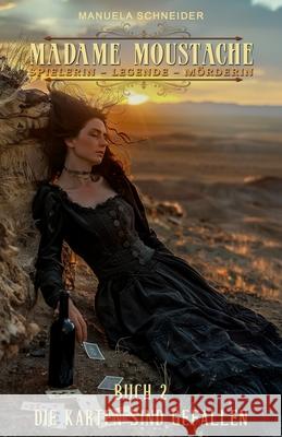 Madame Moustache - Spielerin - Legende - M?rderin Buch 2: Die Karten sind gefallen Ek-2 Milit?r Manuela Schneider 9783964036131 Ek-2 Publishing