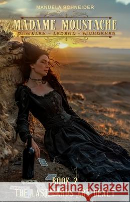 Madame Moustache - Gambler - Legend - Murderer Book 2: The last cards are dealt Ek-2 Publishing Manuela Schneider 9783964036155 Ek-2 Publishing