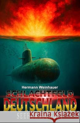 Schlachtfeld Deutschland - Band 3: Seeherrschaft Ek-2 Milit?r Hermann Weinhauer 9783964036810 Ek-2 Publishing