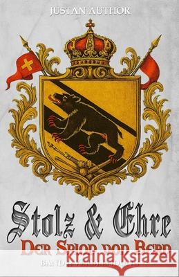 Stolz & Ehre - Der Spion von Bern Band I: Verblendung - Historische Roman-Reihe ?ber die Schweiz im Strudel der Franz?sischen Revolution Ek-2 Milit?r Justan Author 9783964036902 Ek-2 Publishing