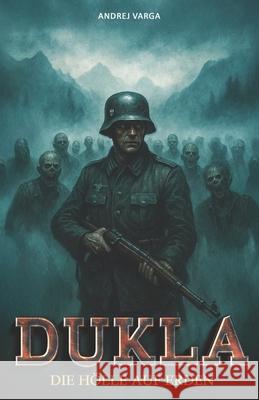 Dukla: Die H?lle auf Erden Ek-2 Milit?r Andrej Varga 9783964037022 Ek-2 Publishing