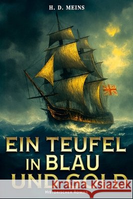 Ein Teufel in Blau und Gold: Historischer Roman Ek-2 Milit?r H. D. Meins 9783964037442 Ek-2 Publishing