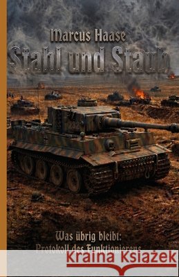 Stahl und Staub: Was übrig bleibt: Protokoll des Funktionierens Militär, Ek-2, Haase, Marcus 9783964038371 Ek-2 Publishing