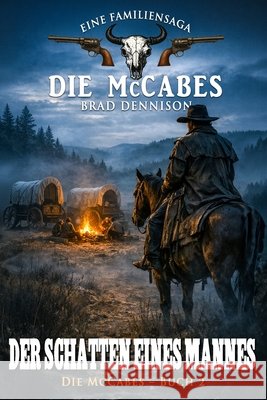 Die McCabes - Buch 2: Der Schatten eines Mannes Frontier, Ek-2, Dennison, Brad 9783964038388 Ek-2 Publishing