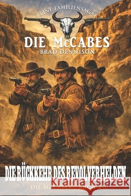 Die McCabes - Buch 3: Die R?ckkehr des Revolverhelden Ek-2 Frontier Brad Dennison 9783964038890 Ek-2 Publishing