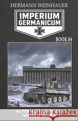 Imperium Germanicum - Alternative History of World War II - Book 4: Tiger Tanks in Leningrad Ek-2 Publishing Hermann Weinhauer 9783964039200 Ek-2 Publishing