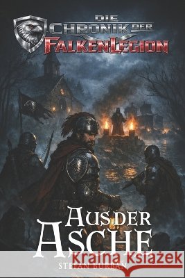 Die Chronik der Falkenlegion Band 1: Aus der Asche Ek-2 Legends Stefan Burban 9783964039446 Ek-2 Publishing