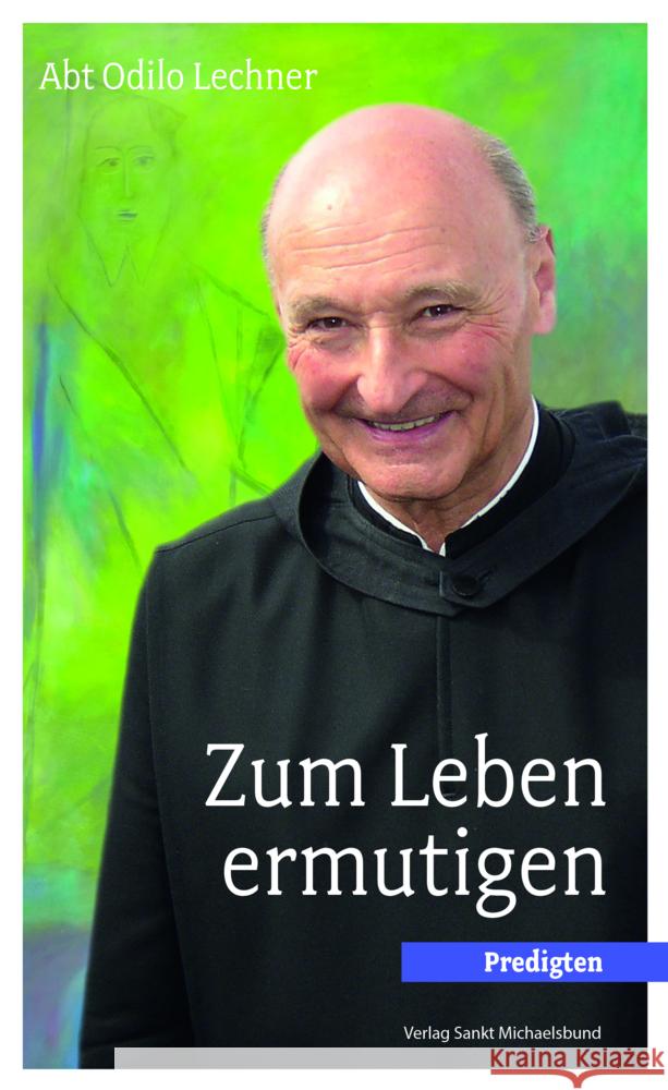 Zum Leben ermutigen Lechner, Odilo 9783964110015 Verlag Sankt Michaelsbund