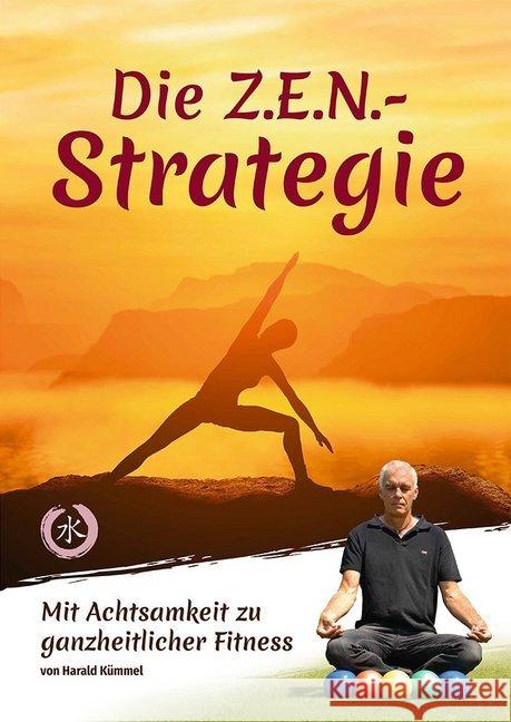 Die Z.E.N.-Strategie : Mit Achtsamkeit zu ganzheitlicher Fitness Kümmel, Harald 9783964160003