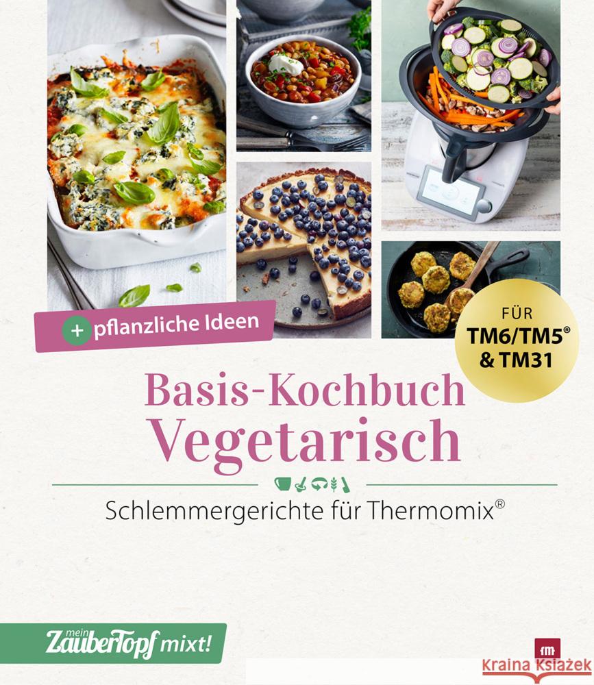 mein ZauberTopf mixt! Basis-Kochbuch Vegetarisch Redaktion mein ZauberTopf 9783964172402 falkemedia